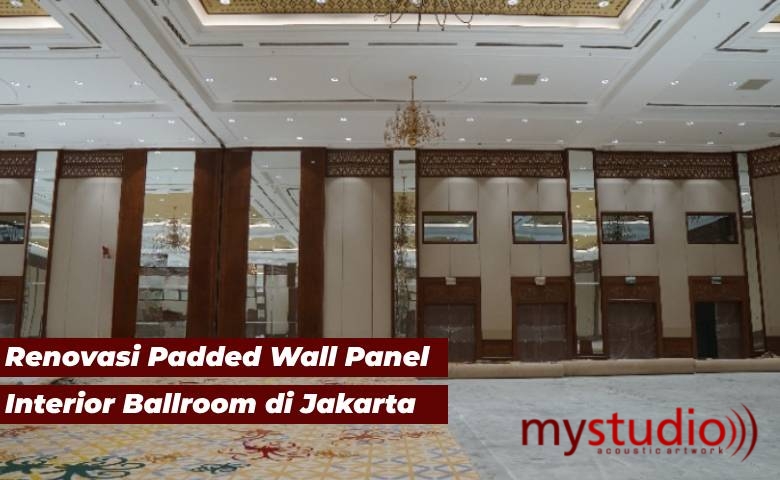 Renovasi Padded Wall Panel Interior Ballroom Jakarta